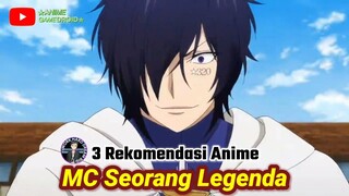 3 Rekomendasi Anime Terbaik Dimana Mc Seorang Legenda | Anime Gamedroid