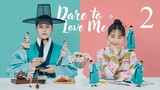 Dare to Love Me Ep 2 Eng Sub