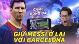 Giữ Messi ở lại với Barcelona - Game Bóng Đá