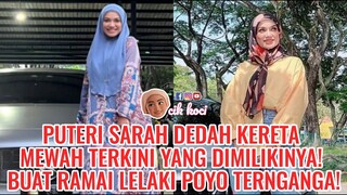 Puteri Sarah Dedah Kereta Mewah Terkini Yang Dimilikinya! Buat Ramai Lelaki Poyo Ternganga!