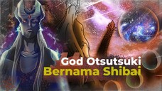 SHIBAI OTSUTSUKI DEWA LEGENDARIS YANG TAKLUKAN KEMATIAN PULUHAN KALI DENGAN KARMA SAMPAI JADI GOD