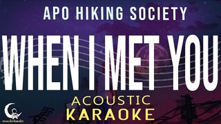 WHEN I MET YOU - Apo Hiking Society ( Acoustic Karaoke )