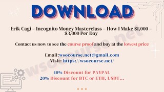 Erik Cagi – Incognito Money Masterclass – How I Make $1,000 – $3,000 Per Day