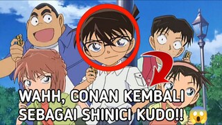 apa yang terjadi jika Conan Kembali sebagai SHINICI KUDO!?