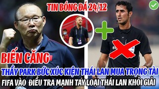 BIẾN CĂNG: THẦY PARK BỨC XÚC KIỆN THÁI LAN MUA TRỌNG TÀI, FIFA ĐIỀU TRA MẠNH TAY LOẠI KHỎI GIẢI