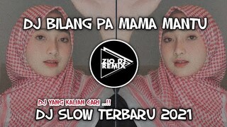 DJ BILANG PA MAMA MANTU SLOW || dj viral yang kalian cari || Zio DJ