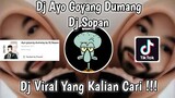 DJ AYO GOYANG DUMANG BY DJ SOPAN VIRAL TIK TOK TERBARU 2022 YANG KALIAN CARI !