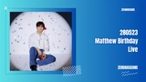 [INDO SUB] 280523 Matthew’s Birthday Live