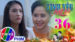 TÌNH YÊU BẤT TỬ - TẬP 36[3]: Thảo cố tình dò xét tình ý của CÔ NHÂN VIÊN MỚI đối với anh mình