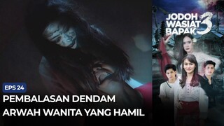 Pembalasan Dendam Arwah Wanita Yang Hamil | Jodoh Wasiat Bapak 3 ANTV Eps 24 (3/4)