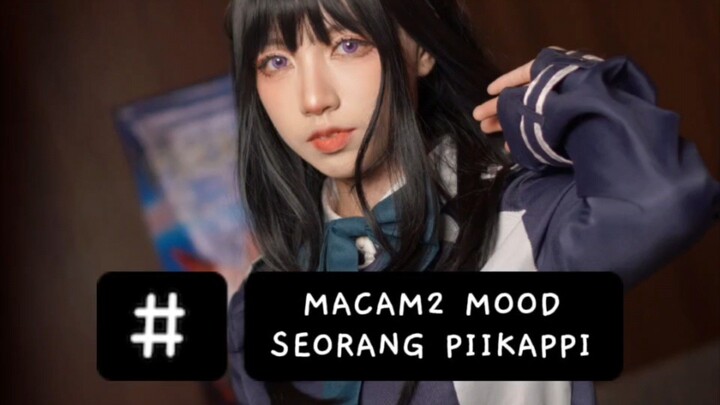 MACAM2 MOOD SEORANG PIIKAPPI 😂