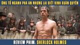 [Review Phim] Ông Tổ Của Ngành Thám Tử Nhưng Lại Biết Vịnh Xuân Quyền | Sherlock Holmes