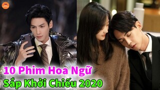 Top 10 Phim Hoa Ngữ Đáng Xem Nhất Chuẩn Bị Lên Sóng Nửa Cuối Năm 2020 | Mọt Hoa Ngữ