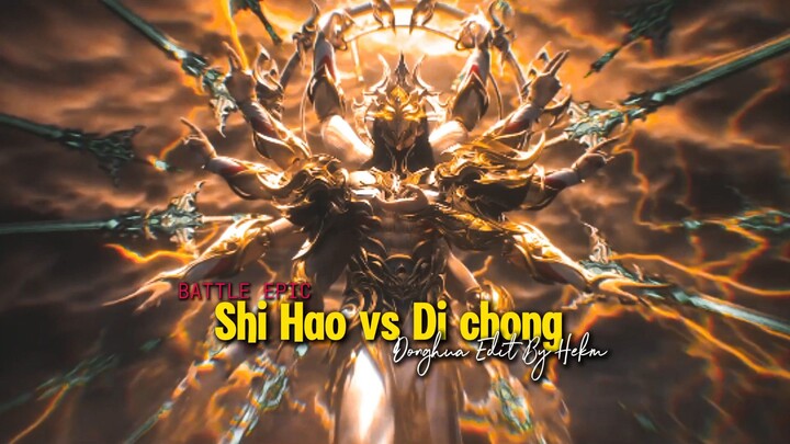 BATTLE EPIC⚔️ -Shi hao Vs Di chong🔥 -( Donghua edit )