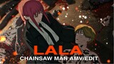 La La La | Chainsaw man [AMV/ QuickEdit] Makima x Denji