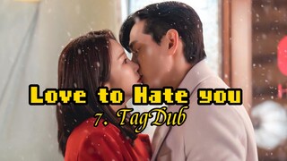 7- Love to Hate you 💕 TagDub kdrama ✔️💯