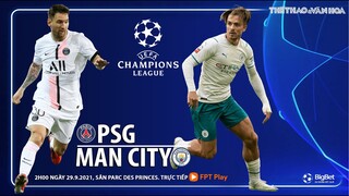 NHẬN ĐỊNH BÓNG ĐÁ | PSG vs Man City (2h00 ngày 29/9). FPT Play trực tiếp bóng đá Cúp C1 châu Âu