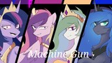 【MLP/meme】Princesses' Machine Gun