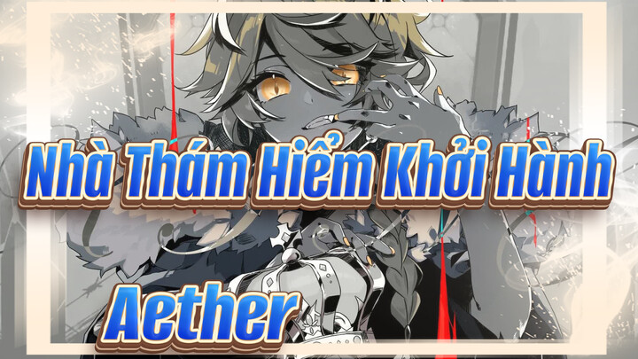 [Nhà Thám Hiểm Khởi Hành/Hoạt họa ] King--- Aether