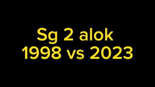 Sg 2 Alok 1998 ? 😋