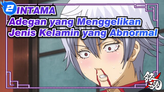 [GINTAMA] Adegan yang Menggelikan - Jenis Kelamin yang Abnormal_2