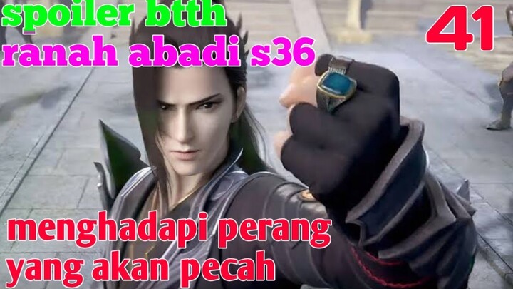 Batle Through The Heaven Ranah Abadi S36 Part 41 : Menghadapi Perang Yang Akan Pecah