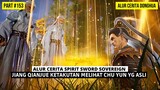 CHU YUN MEMBUAT PRAKTISI RANAH NIRVANA KETAKUTAN | SPIRIT SWORD SOVEREIGN SEASON 4 #153