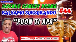 ILOCANO COMEDY DRAMA || PUON TI APA | BALSAMO SURSURANDO #44 | PAGKAKATAWAAN