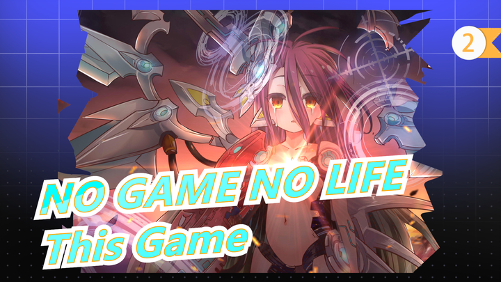 [NO GAME NO LIFE] [Where Is The Fishing Brigade?] This Game - OP1| Full Version_2
