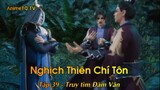 Nghịch Thiên Chí Tôn Tập 39 - Truy tìm Đàm Vân