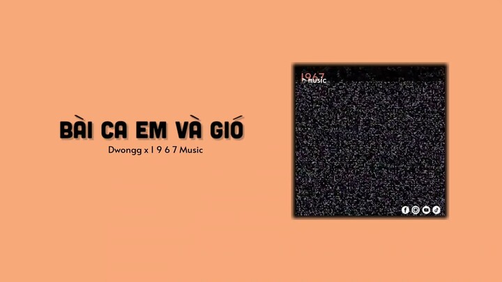 Bài Ca Em Và Gió - Dwongg「1 9 6 7 Remix」/ Audio Lyrics