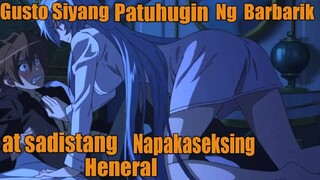 Gusto Siyang Patuhugin Ng Barbarik at Sadistang Napakaseksing Heneral