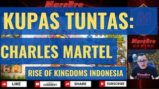 KUPAS TUNTAS: CHARLES MARTEL [ RISE OF KINGDOMS INDONESIA ]
