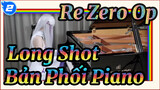 [Re:Zero Phần 2] Op 2 Long Shot - Bản Phối Piano_2