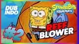 Spongebob Squarepants DUB INDO eps 2 reef blower S1