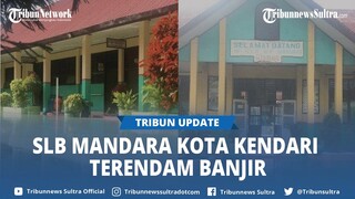 SLB Mandara Kota Kendari Sulawesi Tenggara Terendam Banjir, Murid Diliburkan Sementara