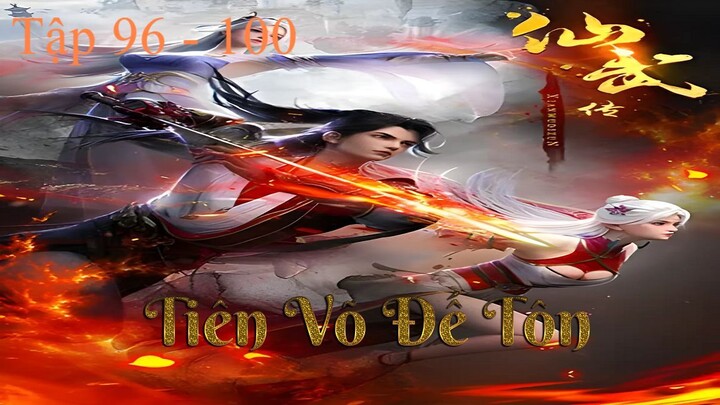 Tiên Võ Đế Tôn Tập 96 - 100