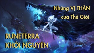 (Cốt Truyện) NHỮNG VỊ THẦN KHỞI NGUYÊN | Lịch Sử Liên Minh Huyền Thoại - Tập 2 (Phần 1)