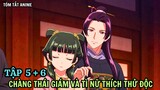 Chàng Thái Giám Và Tì Nữ Thích Thử Độc | Tập 5 + 6 |  Anime: Dược Sư Tự Sự | Tiên Misaki Review