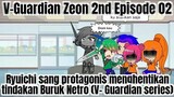 V-guardian Zeon 2nd Episode 02 Ryuichi sang protagonis menghentikan tindakan buruk Netro