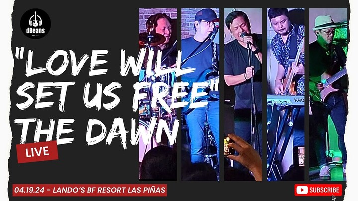 LOVE WILL SET US FREE - THE DAWN LIVE (LANDO'S LAS PIÑAS 04.19.24)