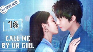 🇨🇳 Call Me By Your Girl (2023) | Episode 16 | Eng Sub | HD