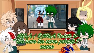 My Hero Academia Reacts to "We have the same parents!!" meme MHA/BNHA (GC/GL) • CookieKittyKat •