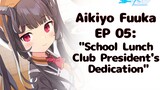 Aikiyo Fuuka Bond Story EP 05 : "School Lunch Club President's Dedication"
