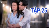 Nơi Tình Yêu Dậy Sóng TẬP 25 Vietsub - Panin THÂN MẬT bên Arisara ở Lâu Đài Cát review 24|Asia Drama