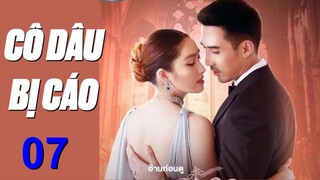 Cô Dâu Bị Cáo Tập 7 [Vietsub] Phim Tình Cảm Thái Lan Hay Nhất 2022