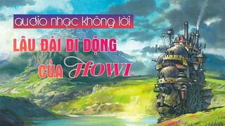 AUDIO LÂU ĐÀI DI ĐỘNG CỦA HOWL | NHẠC ANIME HAY NHẤT | ÂM NHẠC NGỦ SÂU