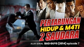 ANTARA HIDUP & M4TI - Alur Serial Drakor BAD GUYS (2014) EPISODE 7