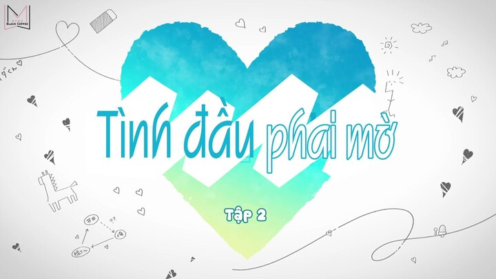 [Vietsub] Tình đầu phai mờ - EP 2