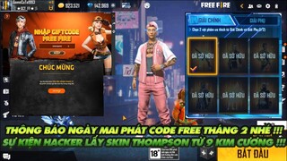 FREE FIRE | THÔNG BÁO NGÀY PHÁT CODE FREE THÁNG 2 - SỰ KIỆN HACKER LẤY THOMPSON TỪ 9 KIM CƯƠNG!!!